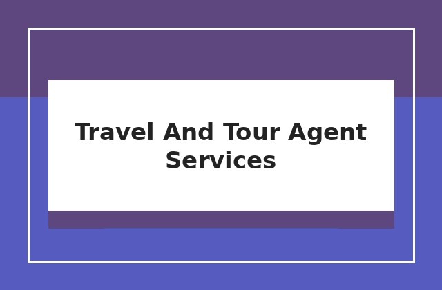 Travel and tour agent services
