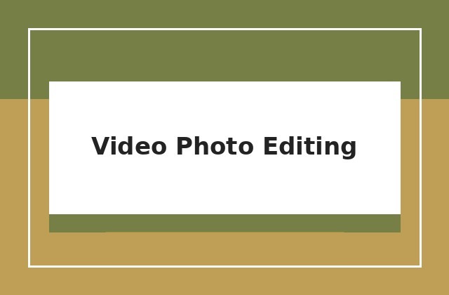Video/Photo Editing
