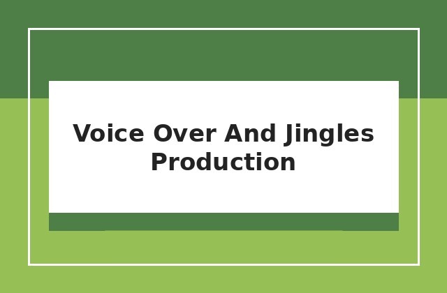 Voice Over and Jingles production